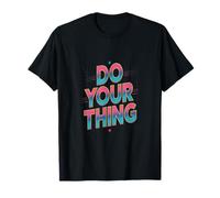 Texte Humoristique drôle pour Les Gens drôle Do Your Thing T-Shirt