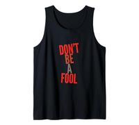 Texte Humoristique drôle pour Les Gens drôle Don't Be A Fool Débardeur