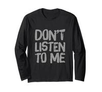 Texte Humoristique drôle pour Les Gens drôle Don't Listen to Me Manche Longue