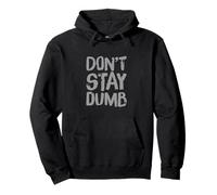 Texte Humoristique drôle pour Les Gens drôle Don't Stay Dumb Sweat à Capuche