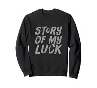 Texte Humoristique drôle pour Les Gens drôle Histoire de ma Chance Sweatshirt