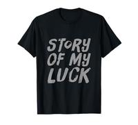 Texte Humoristique drôle pour Les Gens drôle Histoire de ma Chance T-Shirt
