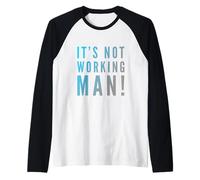 Texte Humoristique drôle pour Les Gens drôle It's Not Working Man Manche Raglan