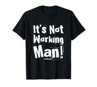 Texte Humoristique drôle pour Les Gens drôle It's Not Working Man T-Shirt