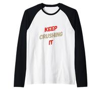 Texte Humoristique drôle pour Les Gens drôle Keep Crushing It Manche Raglan