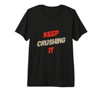 Texte Humoristique drôle pour Les Gens drôle Keep Crushing It T-Shirt Haut de Gamme