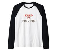 Texte Humoristique drôle pour Les Gens drôle Keep It Moving Manche Raglan