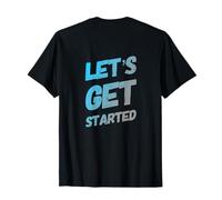 Texte Humoristique drôle pour Les Gens drôle Let's Get Started T-Shirt
