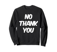 Texte Humoristique drôle pour Les Gens drôle Non Merci Sweatshirt