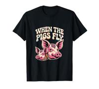 Texte Humoristique drôle pour Les Gens drôle Quand Les cochons volent T-Shirt