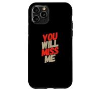 Texte Humoristique drôle pour Les Gens drôle You Will Miss Me Coque pour iPhone 11 Pro