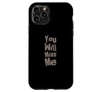 Texte Humoristique drôle pour Les Gens drôle You Will Miss Me Coque pour iPhone 11 Pro