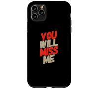 Texte Humoristique drôle pour Les Gens drôle You Will Miss Me Coque pour iPhone 11 Pro Max