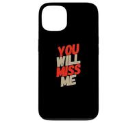 Texte Humoristique drôle pour Les Gens drôle You Will Miss Me Coque pour iPhone 13