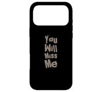 Texte Humoristique drôle pour Les Gens drôle You Will Miss Me Coque pour iPhone 17 Pro Max