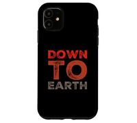 Texte Humoristique en Gomme drôle pour Les Gens Citations drôles Down to Earth Coque pour iPhone 11