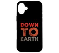 Texte Humoristique en Gomme drôle pour Les Gens Citations drôles Down to Earth Coque pour iPhone 16 Plus
