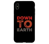 Texte Humoristique en Gomme drôle pour Les Gens Citations drôles Down to Earth Coque pour iPhone XS Max