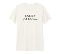 Texte Humoristique et Facile à distraire - Motif Humour T-Shirt Haut de Gamme