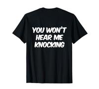 Texte Humoristique Humoristique avec Inscription « You Won't Hear Me Knocking » T-Shirt