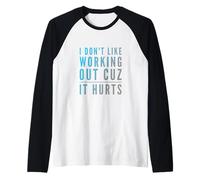 Texte Humoristique Humoristique I Don't Like Working Out Cuz It Hurts Manche Raglan