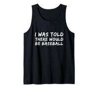 Texte humoristique humoristique I Was Told There Would Be Baseball Débardeur