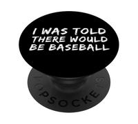 Texte Humoristique Humoristique I Was Told There Would Be Baseball PopSockets PopGrip Adhésif