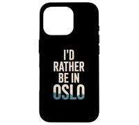 Texte Humoristique Humoristique Norvège Oslo I'd Rather Be in Oslo Coque pour iPhone 16 Pro