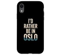 Texte Humoristique Humoristique Norvège Oslo I'd Rather Be in Oslo Coque pour iPhone XR