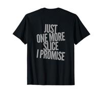 Texte Humoristique Humoristique « on Back Food » Just One More Slice I Promise T-Shirt