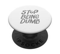 Texte Humoristique Humoristique pour Les Gens Panneau Humoristique Stop Being Dumb PopSockets PopGrip Adhésif