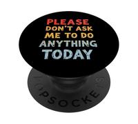 Texte Humoristique « Please Don't Ask Me to Do Anything Today » PopSockets PopGrip Adhésif