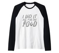 Texte Humoristique pour Les Gens drôle I Did It All for The Food Manche Raglan