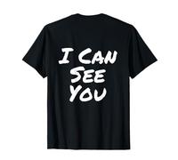 Texte Humoristique rétroimprimé drôle pour Les Gens « I Can See You » T-Shirt