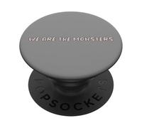 Texte Humoristique We are The Monsters PopSockets PopGrip Adhésif