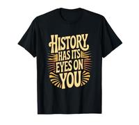Texte Humour drôle Histoire Citations L'histoire a Ses Yeux sur Vous T-Shirt
