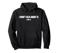 Texte I Don't Talk About It I Do It Sweat à Capuche