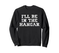 Texte « I'll Be in The Hangar » pour Les Amateurs d'aviation Sweatshirt