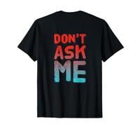 Texte imprimé au Dos drôle pour Les Gens Citations drôles Don't Ask Mme T-Shirt