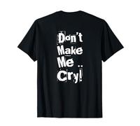 Texte imprimé drôle pour Les Gens avec Inscription « Don't Make Me Cry » T-Shirt