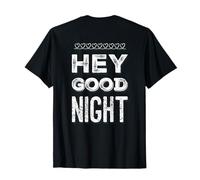 Texte imprimé drôle pour Les Gens Citations drôles Hey Good Night T-Shirt