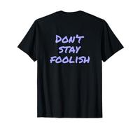 Texte imprimé drôle pour Les Gens drôle Don't Stay Foolish T-Shirt