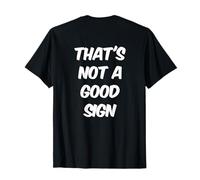 Texte imprimé drôle pour Les Gens « Well That's Not A Good Sign » T-Shirt