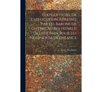 Texte Officiel De L'allocution Adressée Par Les Barons De Chypre Au Roi Henri Ii De Lusignan Pour Lui Notifier Sa Déchéance