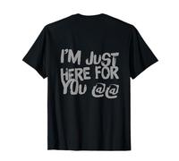 Texte rétro-éclairé Funny People Funny I'm Just Here for You T-Shirt