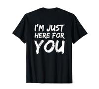 Texte rétro-éclairé Funny People Funny I'm Just Here for You T-Shirt