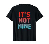 Texte rétroimprimé drôle pour Les Gens Citations drôles It's Not Mine T-Shirt