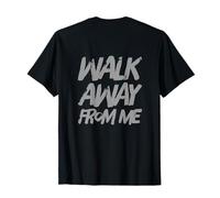 Texte rétroimprimé drôle pour Les Gens Funny Walk Away from Me T-Shirt