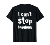 Texte rétroimprimé Funny People Funny I Can't Stop Laughing T-Shirt