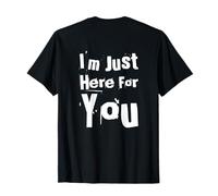 Texte rétroimprimé Funny People Funny I'm Just Here for You T-Shirt